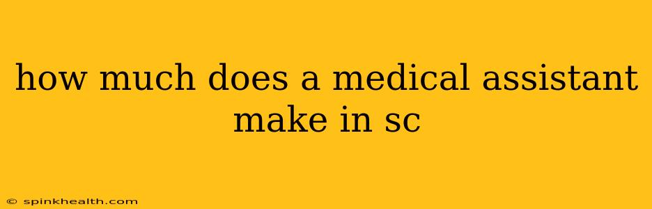 how much does a medical assistant make in sc