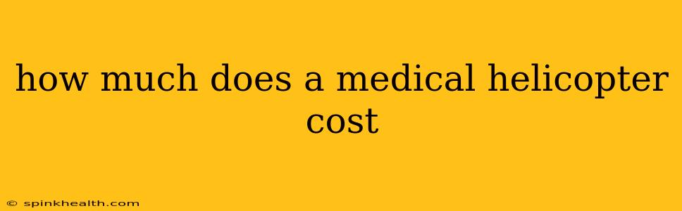 how much does a medical helicopter cost