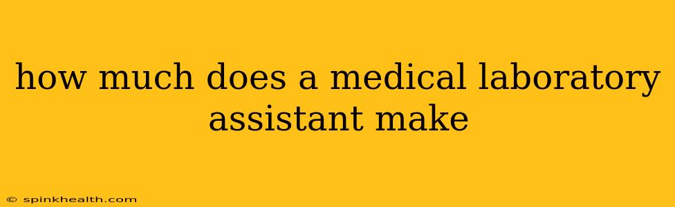 how much does a medical laboratory assistant make