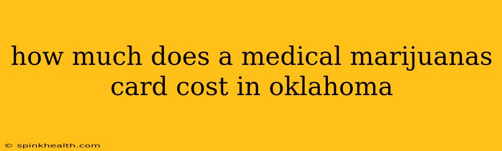 how much does a medical marijuanas card cost in oklahoma