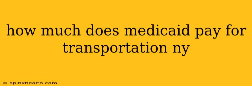 how much does medicaid pay for transportation ny