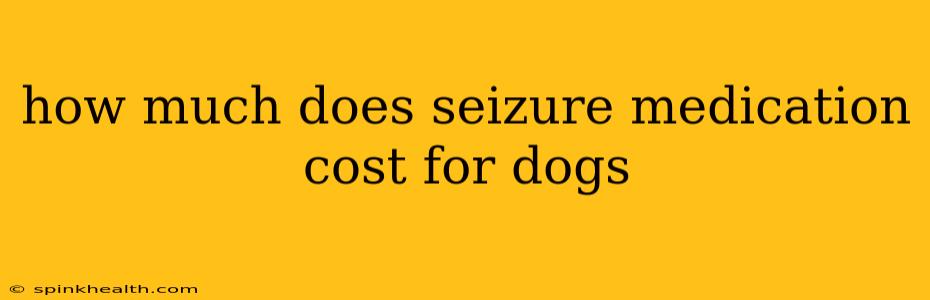how much does seizure medication cost for dogs