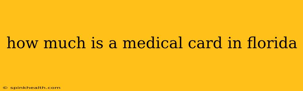 how much is a medical card in florida