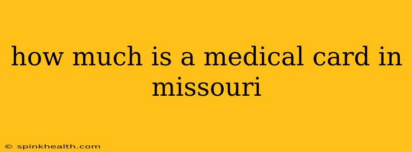 how much is a medical card in missouri
