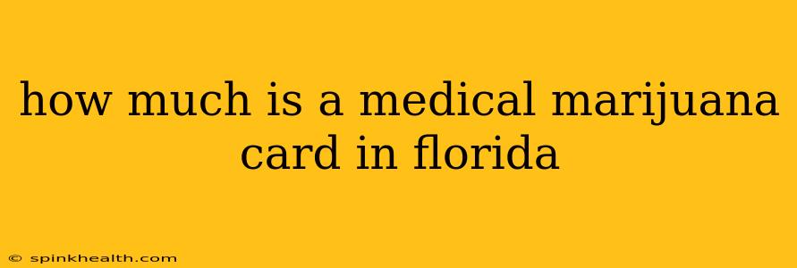 how much is a medical marijuana card in florida
