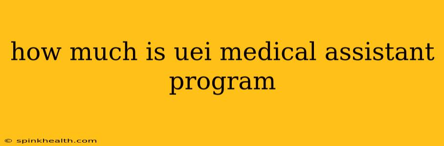 how much is uei medical assistant program