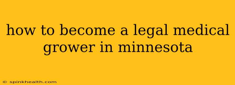 how to become a legal medical grower in minnesota