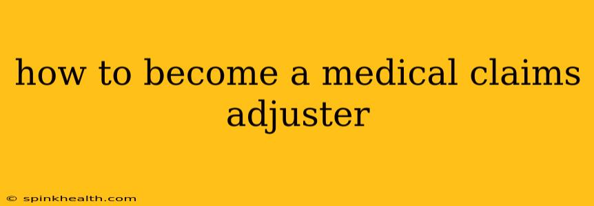 how to become a medical claims adjuster