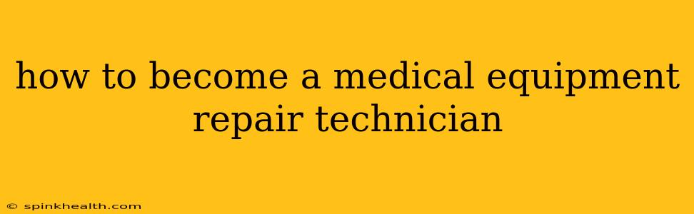 how to become a medical equipment repair technician