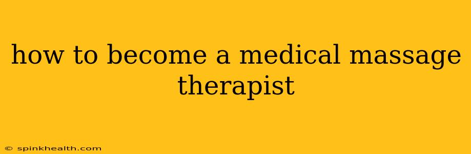 how to become a medical massage therapist