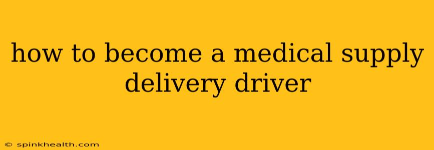 how to become a medical supply delivery driver