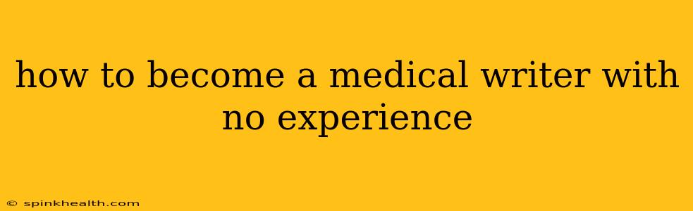 how to become a medical writer with no experience