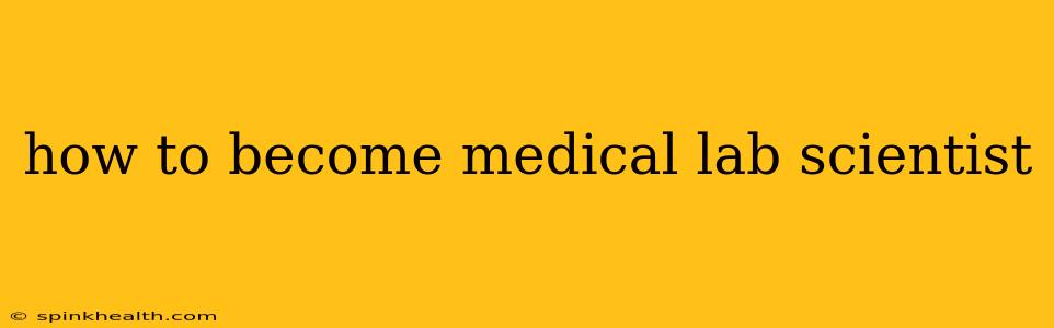 how to become medical lab scientist