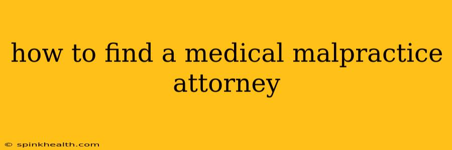 how to find a medical malpractice attorney