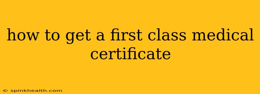 how to get a first class medical certificate