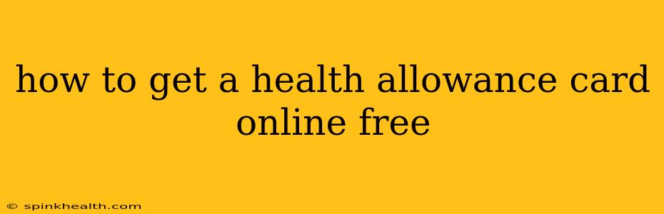 how to get a health allowance card online free