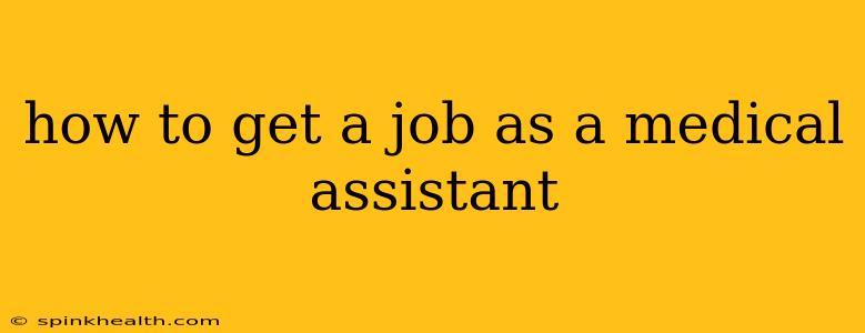 how to get a job as a medical assistant