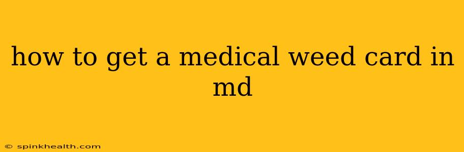 how to get a medical weed card in md