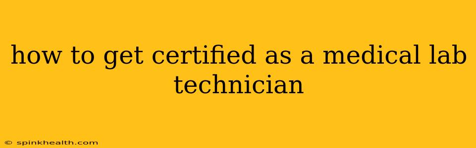 how to get certified as a medical lab technician