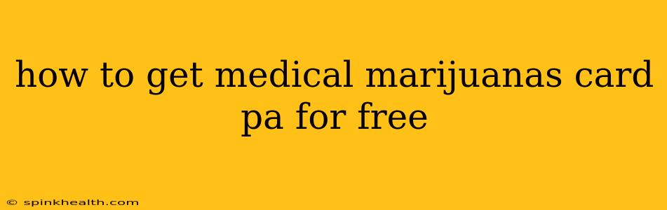 how to get medical marijuanas card pa for free