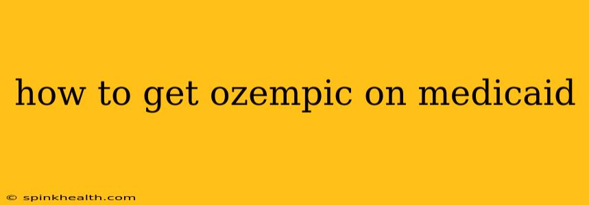 how to get ozempic on medicaid