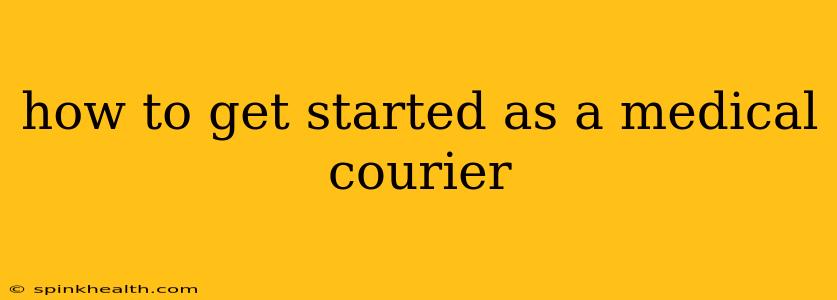 how to get started as a medical courier