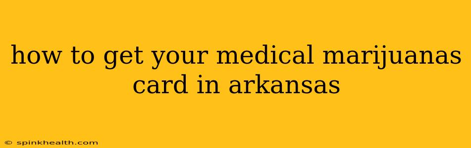 how to get your medical marijuanas card in arkansas