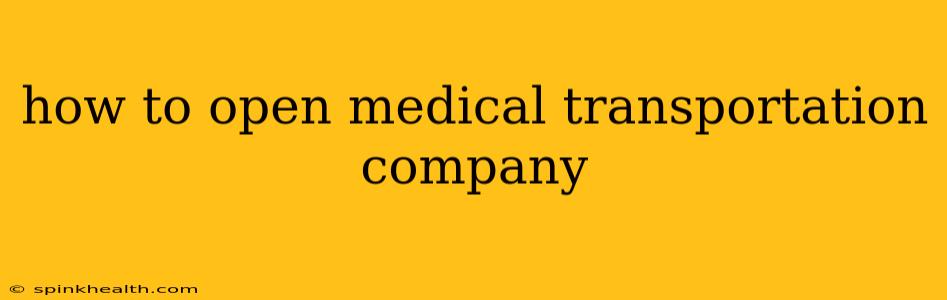 how to open medical transportation company