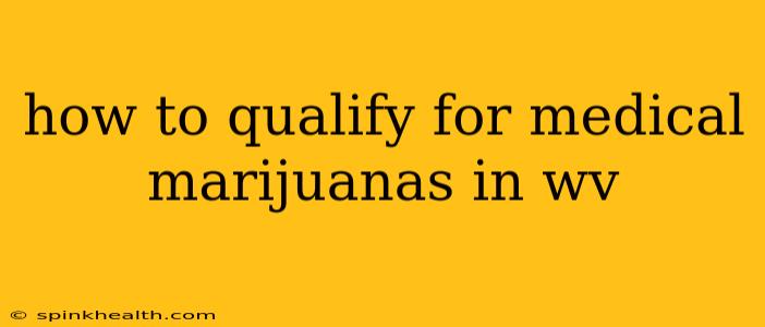 how to qualify for medical marijuanas in wv