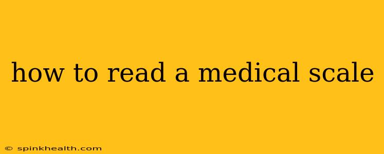 how to read a medical scale