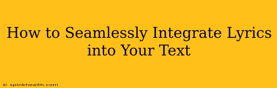 How to Seamlessly Integrate Lyrics into Your Text