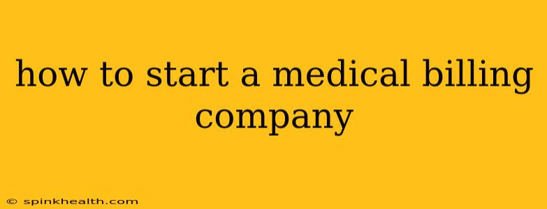 how to start a medical billing company