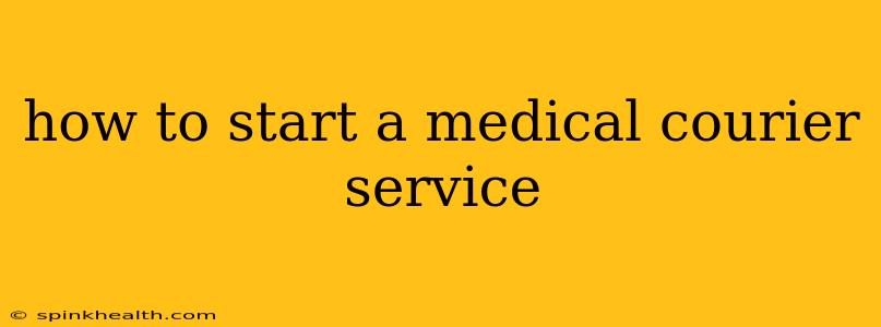 how to start a medical courier service