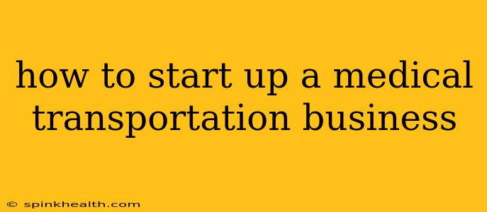 how to start up a medical transportation business