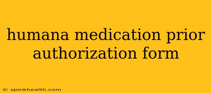 humana medication prior authorization form