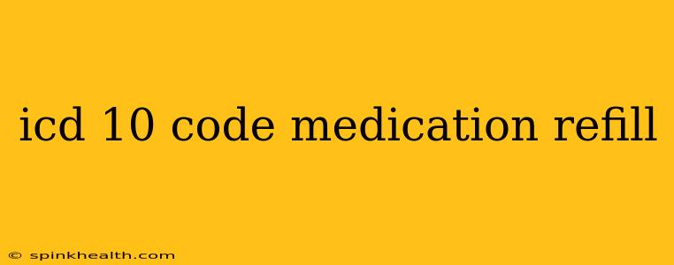 icd 10 code medication refill