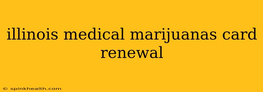 illinois medical marijuanas card renewal