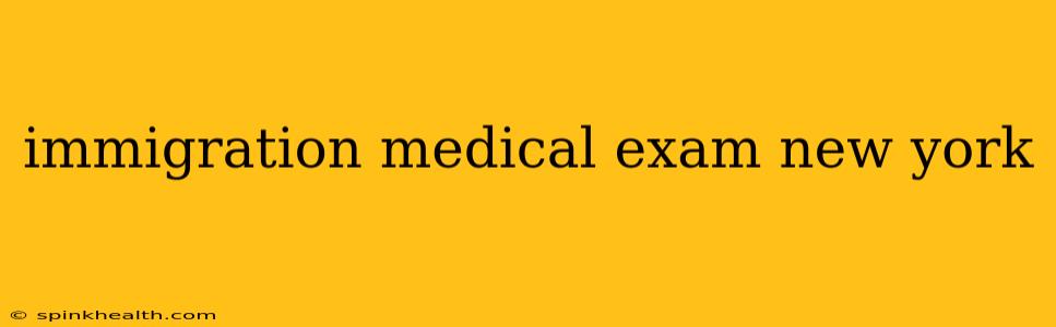 immigration medical exam new york