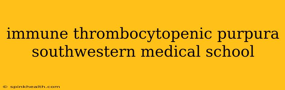 immune thrombocytopenic purpura southwestern medical school