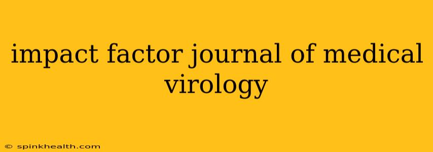 impact factor journal of medical virology