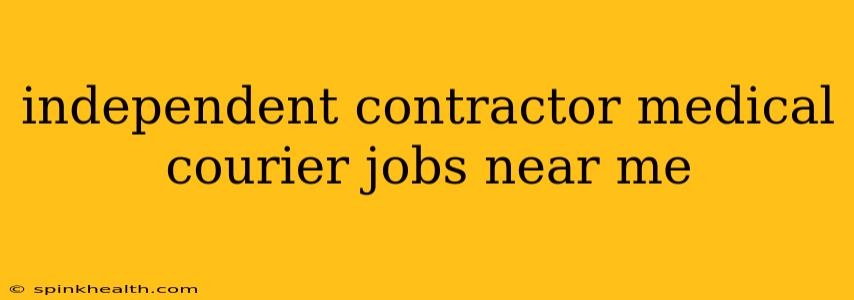 independent contractor medical courier jobs near me