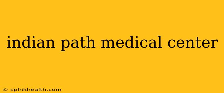 indian path medical center