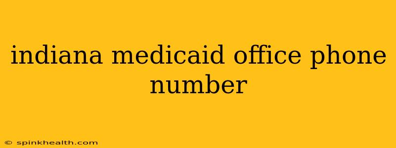 indiana medicaid office phone number