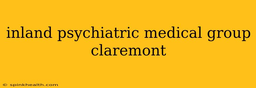 inland psychiatric medical group claremont