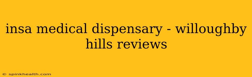 insa medical dispensary - willoughby hills reviews