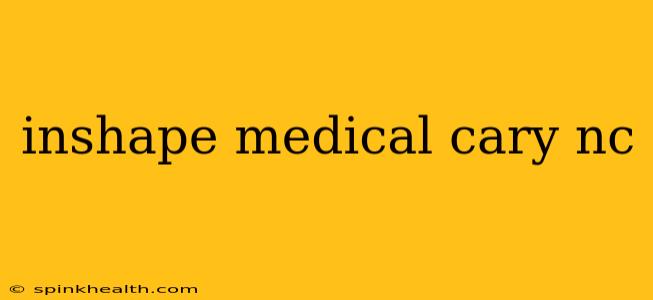 inshape medical cary nc