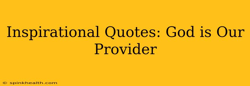 Inspirational Quotes: God is Our Provider