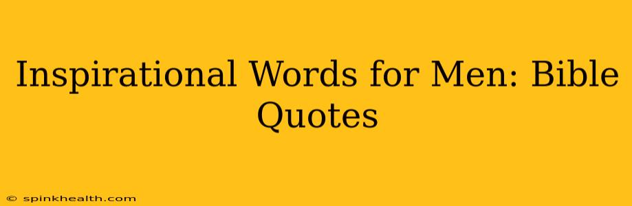 Inspirational Words for Men: Bible Quotes
