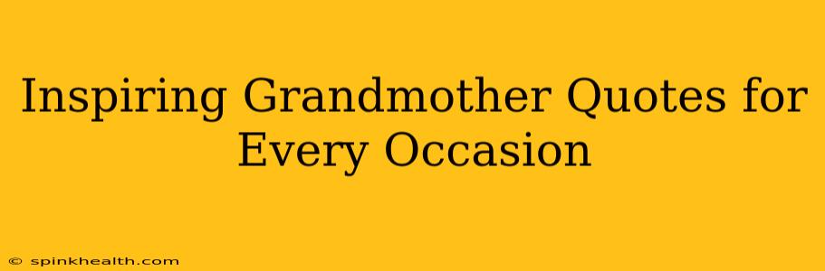 Inspiring Grandmother Quotes for Every Occasion