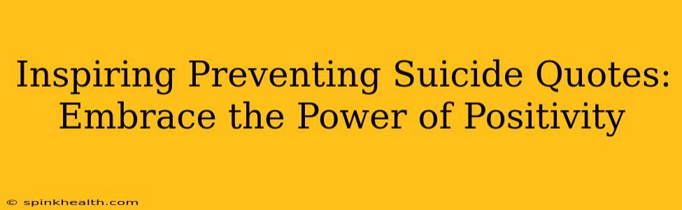 Inspiring Preventing Suicide Quotes: Embrace the Power of Positivity